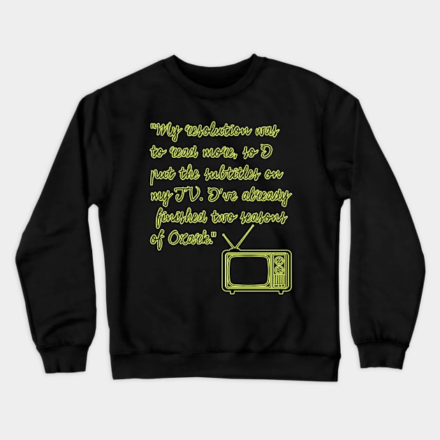 New Year's Resolution Funny Quotes Crewneck Sweatshirt by XtremePixels